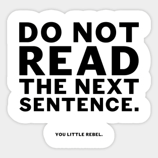 Do not read the next sentence Sticker